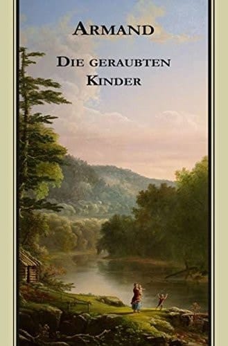 Armands Werke: Die Geraubten Kinder