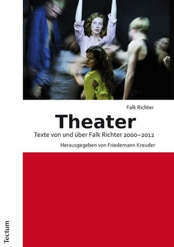 Theater Texte von und über Falk Richter 2000-2012