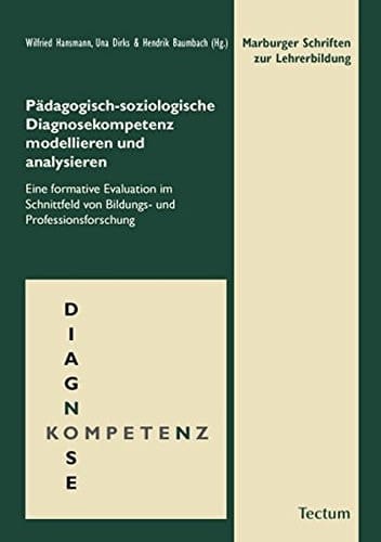 Pädagogisch-soziologische Diagnosekompetenz modellieren und analysieren eine formative Evaluation im Schnittfeld von Bildungs-und Professionsforschung