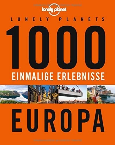 Lonely Planets 1000 einmalige Erlebnisse Europa