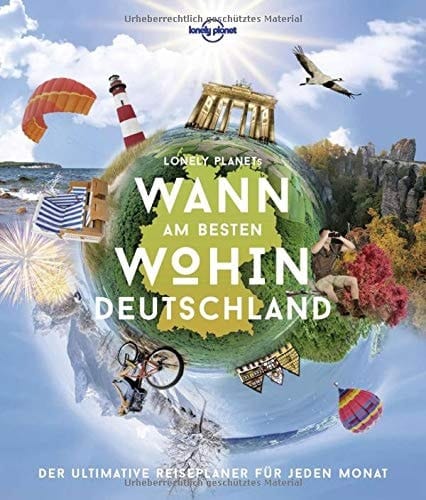 Lonely Planets wann am besten wohin Deutschland der ultimative Reiseplaner für jeden Monat