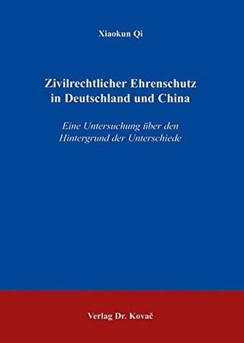 Zivilrechtlicher Ehrenschutz in Deutschland und China eine Untersuchung über den Hintergrund der Unterschiede