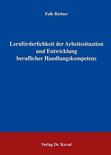 Lernförderlichkeit der Arbeitssituation und Entwicklung beruflicher Handlungskompetenz