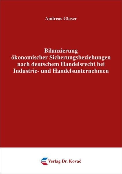 Bilanzierung ökonomischer Sicherungsbeziehungen nach deutschem Handelsrecht bei Industrie- und Handelsunternehmen eine ökonomische und auslegende Analyse ausgewählter Aspekte einer adäquaten bilanziellen Abbildung des ökonomischen Risikomanagements mit Finanzinstrumenten nach § 254 HGB sowie IDW RS HFA 35 unter Berücksichtigung der Zielsetzungen einer Sicherungsbilanzierung sowie den handelsrechtlichen GoB
