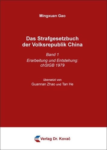 Das Strafgesetzbuch der Volksrepublik China Band 1: Erarbeitung und Entstehung: chStGB 1979