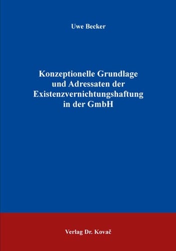 Konzeptionelle Grundlage und Adressaten der Existenzvernichtungshaftung in der GmbH