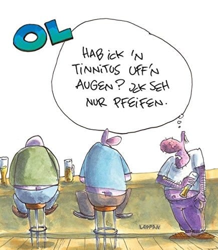 Hab ick 'n Tinnitus uff'n Augen? Ick seh nur Pfeifen