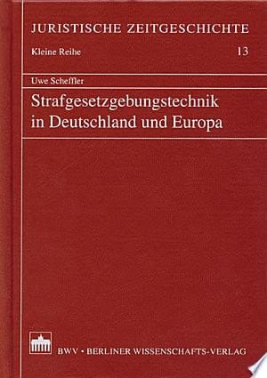 Strafgesetzgebungstechnik in Deutschland und Europa