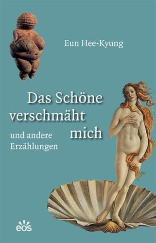 Das Schöne verschmäht mich und andere Erzählungen