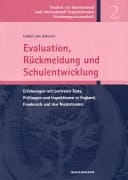 Evaluation, Rückmeldung und Schulentwicklung Erfahrungen mit zentralen Tests, Prüfungen und Inspektionen in England, Frankreich und den Niederlanden