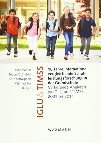 10 Jahre international vergleichende Schulleistungsforschung in der Grundschule vertiefende Analysen zu IGLU und TIMSS 2001 bis 2011