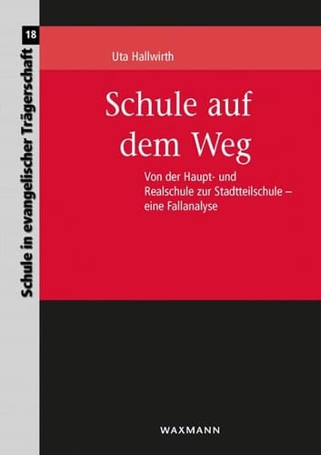 Schule auf dem Weg Von der Haupt- und Realschule zur Stadtteilschule - eine Fallanalyse