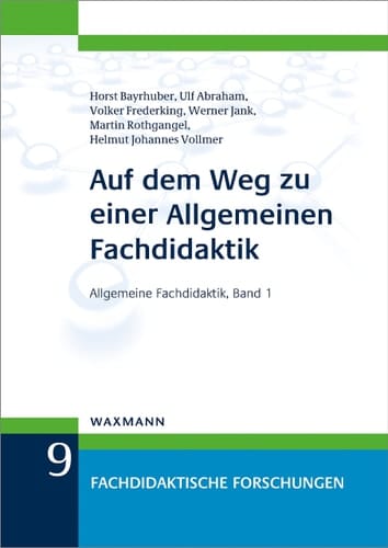 Auf dem Weg zu einer Allgemeinen Fachdidaktik Allgemeine Fachdidaktik, Band 1