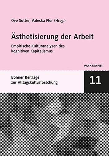 Ästhetisierung der Arbeit empirische Kulturanalysen des kognitiven Kapitalismus