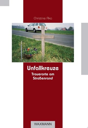 Unfallkreuze Trauerorte am Straßenrand