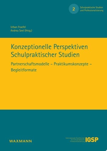 Konzeptionelle Perspektiven Schulpraktischer Studien Partnerschaftsmodelle - Praktikumskonzepte - Begleitformate