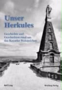 Unser Herkules Geschichte und Geschichten rund um das Kasseler Wahrzeichen