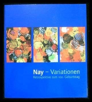 Nay - Variationen Retrospektive zum 100. Geburtstag
