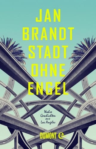 Stadt ohne Engel Wahre Geschichten aus Los Angeles