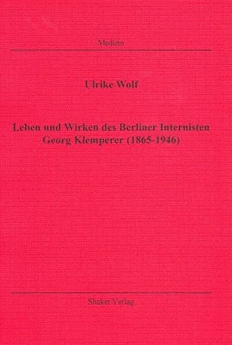 Leben und Wirken des Berliner Internisten Georg Klemperer (1865-1946)