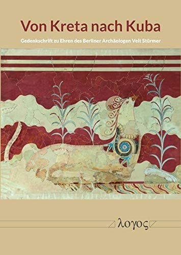 Von Kreta nach Kuba Gedenkschrift zu Ehren des Berliner Archäologen Veit Stürmer