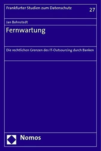 Fernwartung die rechtlichen Grenzen des IT-Outsourcing durch Banken