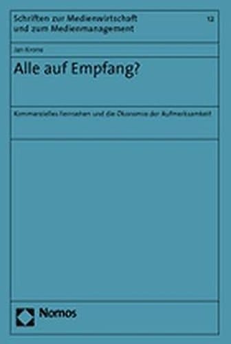 Alle auf Empfang? kommerzielles Fernsehen und die Ökonomie der Aufmerksamkeit