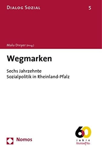 Wegmarken: Sechs Jahrzehnte Sozialpolitik in Rheinland-Pfalz. Mit Einem Geleitwort Von Kurt Beck, Ministerprasident Des Landes Rheinland-Pfalz (Dialog Sozial) (German Edition)