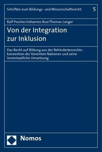 Von der Integration zur Inklusion das Recht auf Bildung aus der Behindertenrechtskonvention der Vereinten Nationen und seine innerstaatliche Umsetzung
