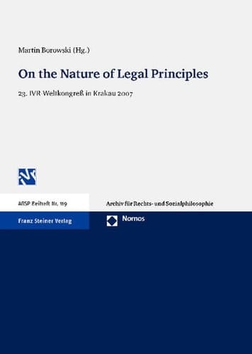 On the Nature of Legal Principles Proceedings of the Special Workshop "The Principles Theory" Held at the 23rd World Congress of the International Association for Philosophy of Law and Social Philosophy (IVR), Kraków, 2007