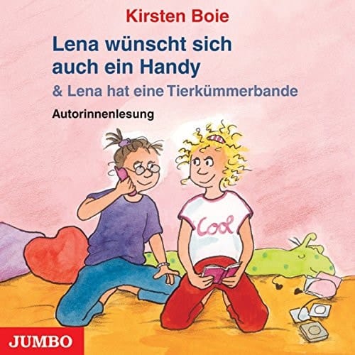 Lena wünscht sich auch ein Handy & Lena hat eine Tierkümmerbande : Autorinnenlesung
