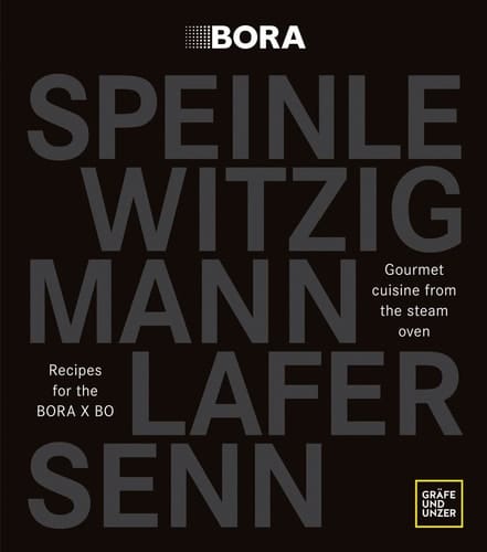 Gourmet Cuisine from the Steam Oven Recipes for the BORA X BO