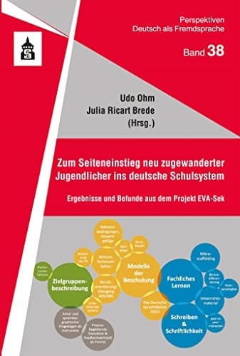 Zum Seiteneinstieg neu zugewanderter Jugendlicher ins deutsche Schulsystem Ergebnisse und Befunde aus dem Projekt EVA-Sek