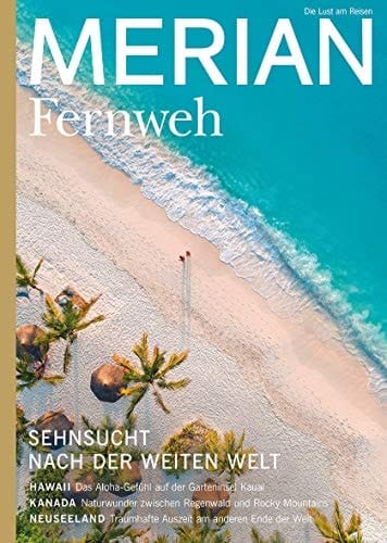 Fernweh Sehnsucht nach der weiten Welt : Hawaii, das Aloha-Gefühl auf der Garteninsel Kauai : Kanada, Naturwunder zwischen Regenwald und Rocky Mountains : Neuseeland, traumhafte Auszeit am anderen Ende der Welt