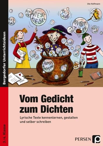 Vom Gedicht zum Dichten lyrische Texte kennenlernen, gestalten und selber schreiben