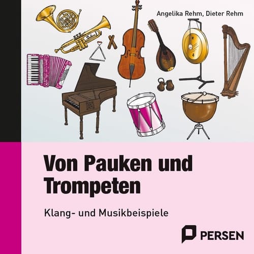 Von Pauken und Trompeten handlungsorientierte Materialien zur Instrumentenkunde ; Kopiervorlagen für die 3. bis 6. Klasse