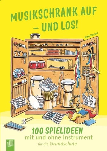 Musikschrank auf - und los! 100 Spielideen mit und ohne Instrument für die Grundschule