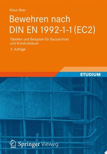 Bewehren nach DIN EN 1992-1-1 (EC2) Tabellen und Beispiele für Bauzeichner und Konstrukteure