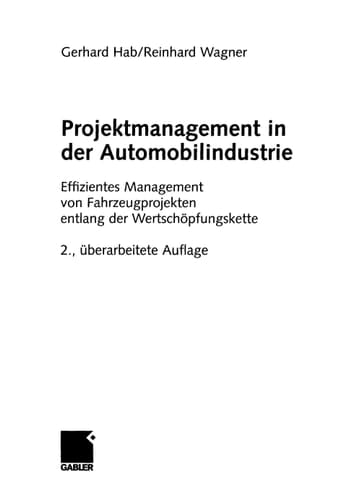Projektmanagement in der Automobilindustrie Effizientes Management von Fahrzeugprojekten entlang der Wertschöpfungskette