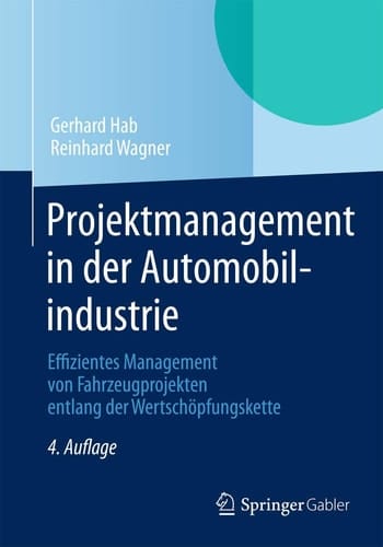 Projektmanagement in der Automobilindustrie Effizientes Management von Fahrzeugprojekten entlang der Wertschöpfungskette