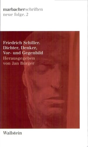 Friedrich Schiller Dichter, Denker, Vor- und Gegenbild