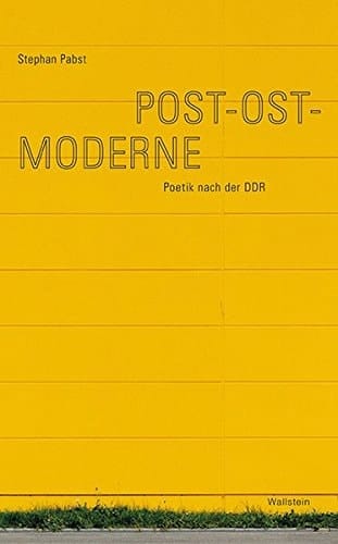Post-Ost-Moderne Poetik nach der DDR