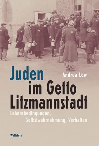 Juden im Getto Litzmannstadt Lebensbedingungen, Selbstwahrnehmung, Verhalten