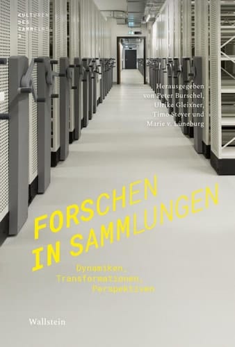 Forschen in Sammlungen Dynamiken, Transformationen, Perspektiven