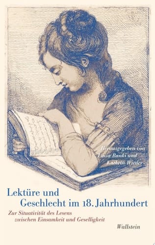 Lektüre und Geschlecht im 18. Jahrhundert Zur Situativität des Lesens zwischen Einsamkeit und Geselligkeit