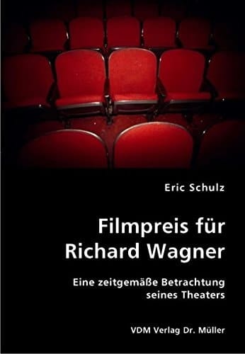 Filmpreis für Richard Wagner: Eine zeitgemäße Betrachtung seines Theaters