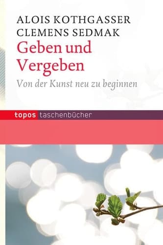 Geben und Vergeben von der Kunst neu zu beginnen