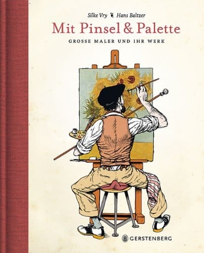 Mit Pinsel & Palette große Maler und ihr Werk