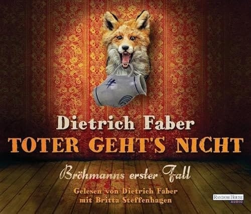 Toter geht?s nicht -; Bröhmanns erster Fall ; 6 Bde/Tle; Sprecher: Faber, Dietrich /Steffenhagen, Britta; Deutsch; Audio-CD