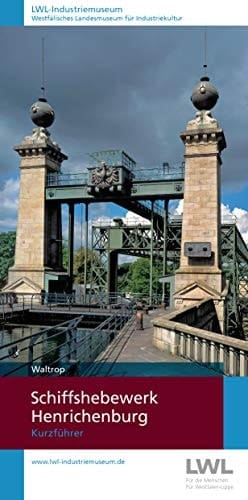 Waltrop - Schiffshebewerk Henrichenburg Kurzführer